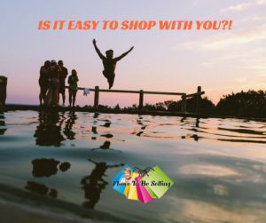 Is It Easy To Shop With You?