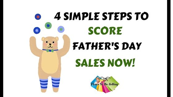 4 Simple Steps To Score Father’s Day Sales Now!