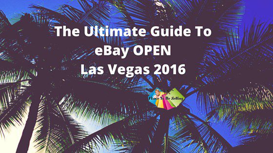 The Ultimate Guide To eBay OPEN Las Vegas 2016!