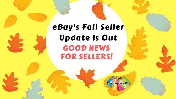 eBay Fall Seller Update Is Good News For Sellers!