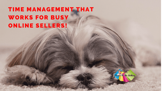 Time Management That Works For Busy Online Sellers!