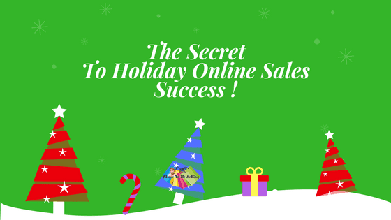 The Secret To Holiday Online Sales Success!