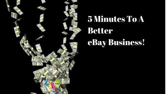 5 Minutes To A Better eBay Business!