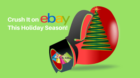 Crush It On eBay This Holiday Selling Season!