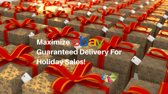 Maximize eBay Guaranteed Delivery For Holiday Sales!