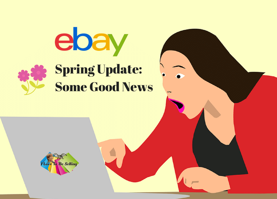 eBay Spring Seller Update Good News & Some Painful!