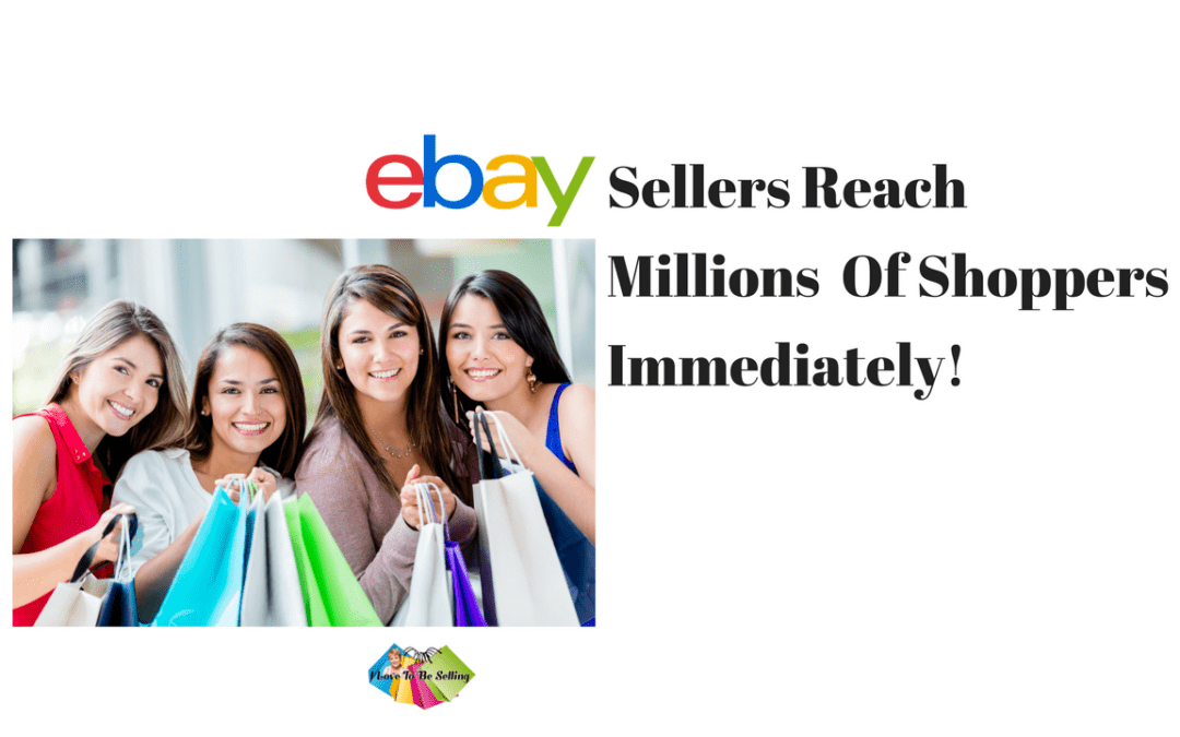 eBay Sellers Reach Millions Of Shoppers Immediately!