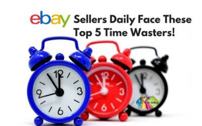 eBay Sellers Daily Face These Top Five Time Wasters!