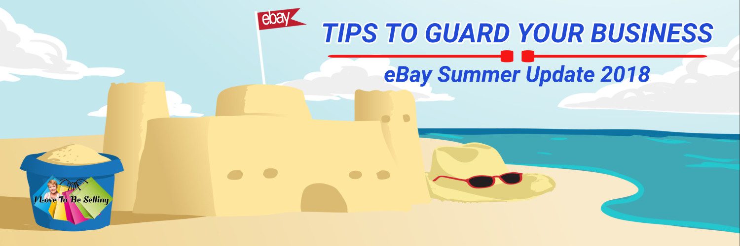 Tips to Guard your Business eBay Summer Update 2018