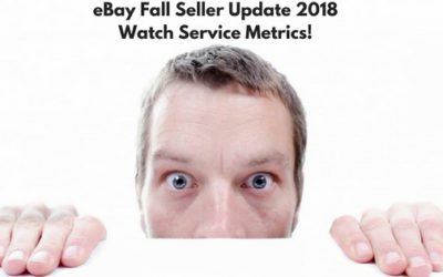 eBay Fall Seller Update 2018 – Watch Service Metrics!