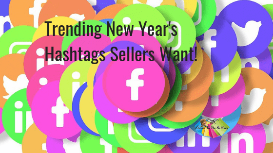 Trending New Year’s Hashtags Sellers Want!