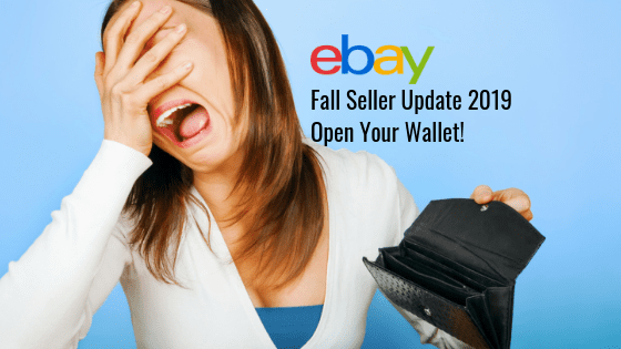 eBay Fall Seller Update 2019 Open Your Wallet!