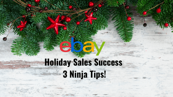 eBay Holiday Sales Success 3 Ninja Tips!