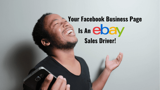 Your Facebook Business Page Is An eBay Sales Driver!