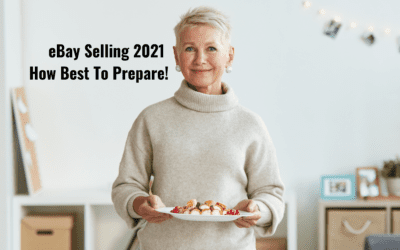 eBay Selling 2021 How Best To Prepare!