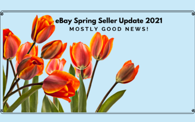 eBay Spring Seller Update 2021 Mostly Good News!