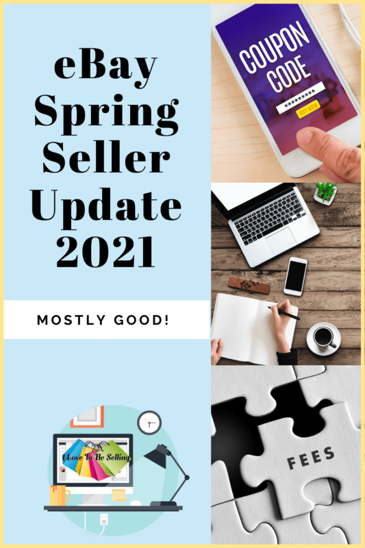 eBay Spring Seller Update 2021 Mostly Good News! I Love To Be Selling