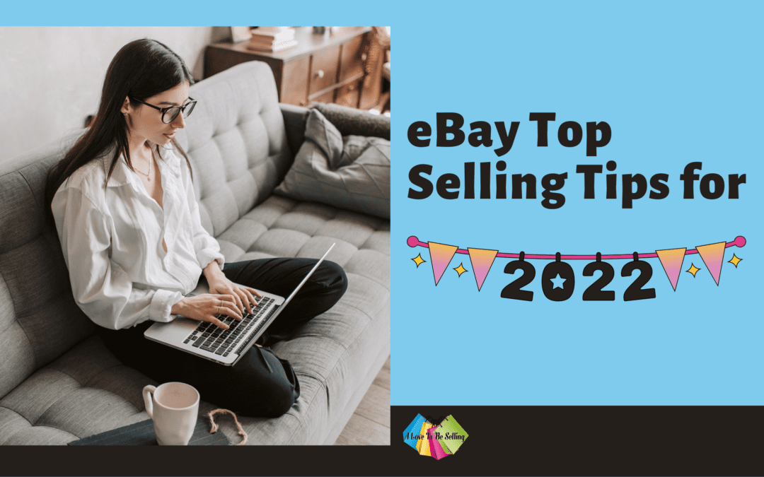 eBay Top Selling Tips for 2022!