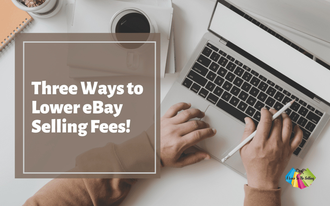 Three Ways to Lower eBay Selling Fees!