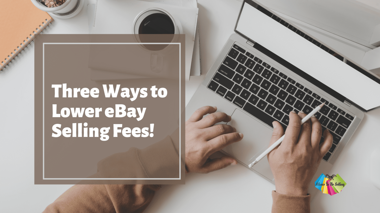 Three Ways to Lower eBay Selling Fees! I Love To Be Selling