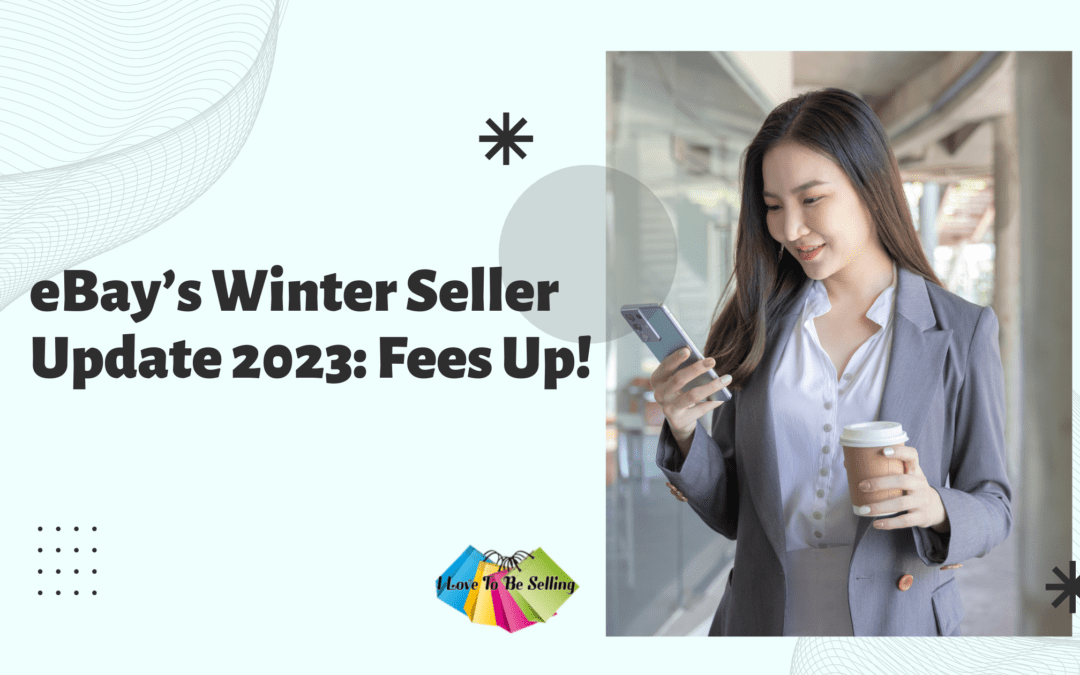 eBay’s Winter Seller Update 2023: Fees Up!