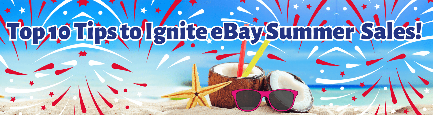 Top 10 Tips to Ignite eBay Summer Sales