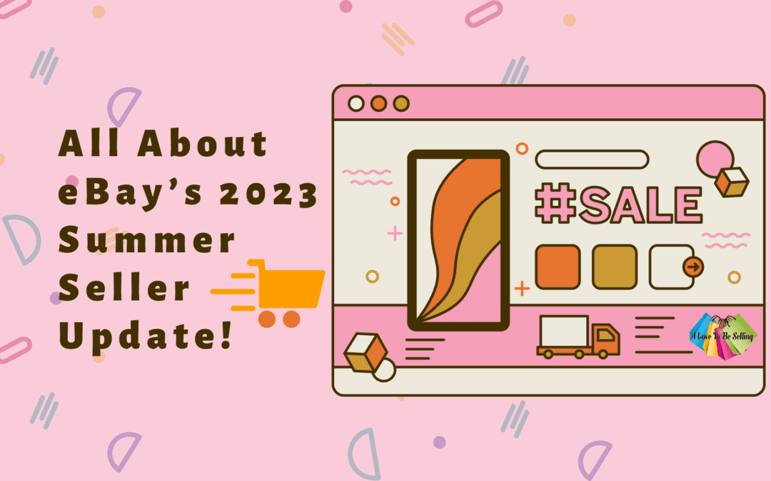 All About eBay’s 2023 Summer Seller Update!
