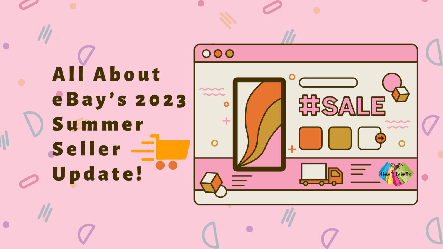 All About eBay’s 2023 Summer Seller Update! I Love To Be Selling