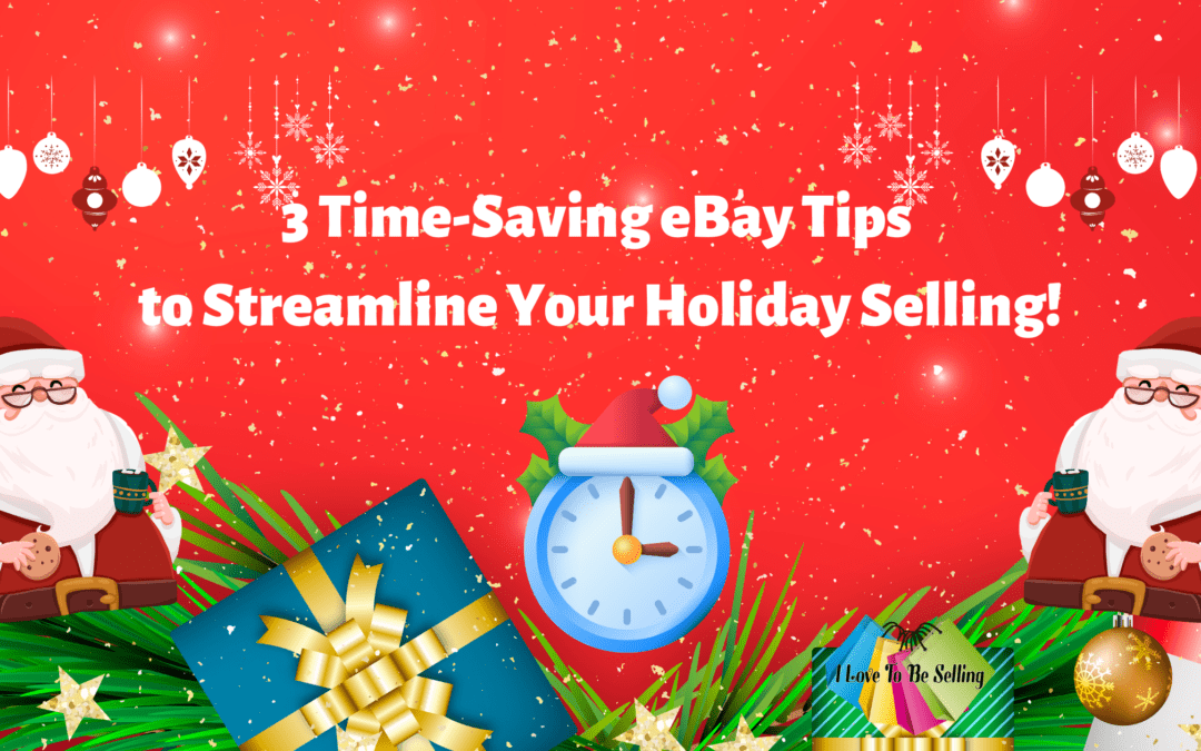 3 Time-Saving eBay Tips to Streamline Your Holiday Selling!